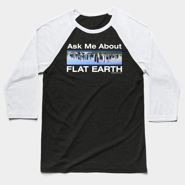 Ask me about Flat Earth - Australia Upside Down Baseball T-Shirt by FlatEarth101